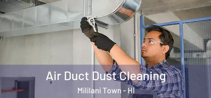 Air Duct Dust Cleaning Mililani Town - HI