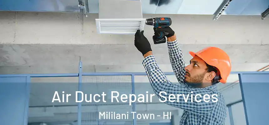  Air Duct Repair Services Mililani Town - HI