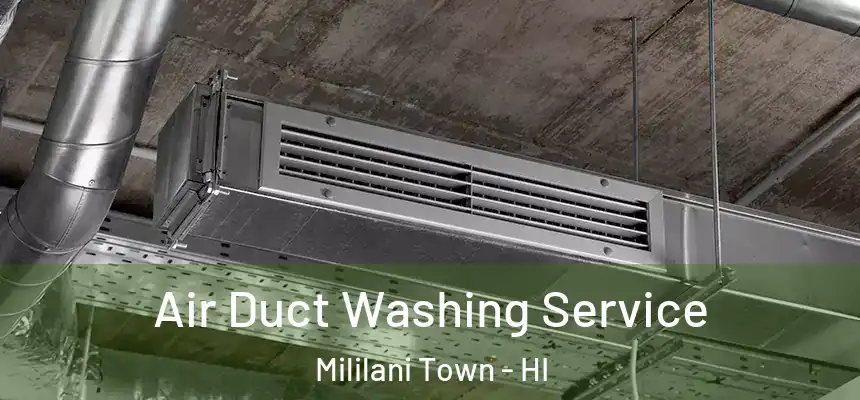 Air Duct Washing Service Mililani Town - HI