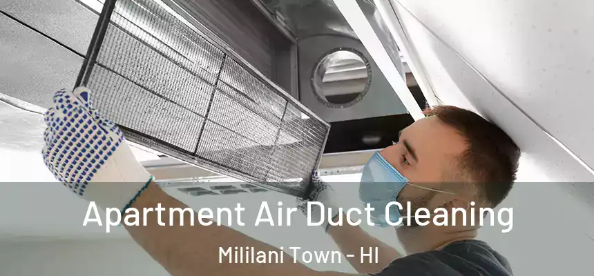 Apartment Air Duct Cleaning Mililani Town - HI