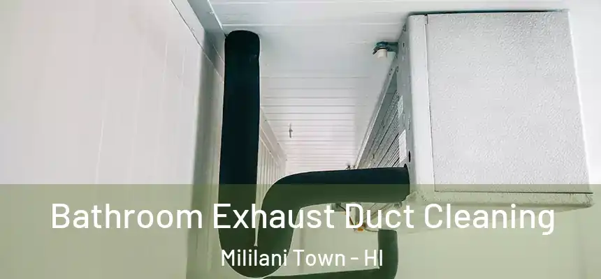 Bathroom Exhaust Duct Cleaning Mililani Town - HI
