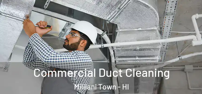 Commercial Duct Cleaning Mililani Town - HI