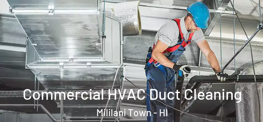 Commercial HVAC Duct Cleaning Mililani Town - HI