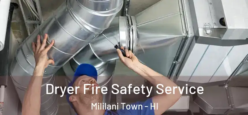 Dryer Fire Safety Service Mililani Town - HI