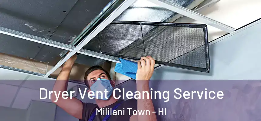  Dryer Vent Cleaning Service Mililani Town - HI