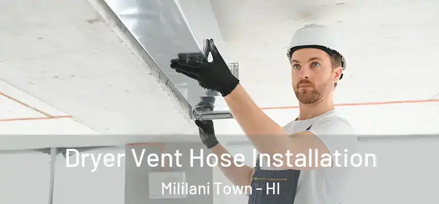  Dryer Vent Hose Installation Mililani Town - HI