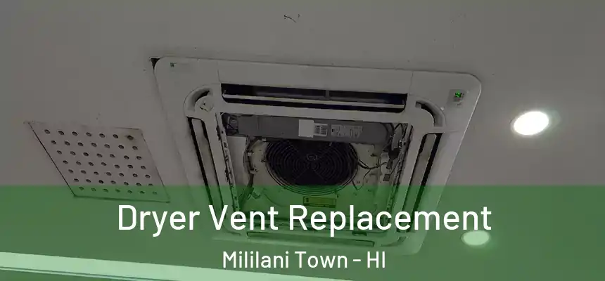 Dryer Vent Replacement Mililani Town - HI