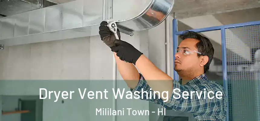 Dryer Vent Washing Service Mililani Town - HI