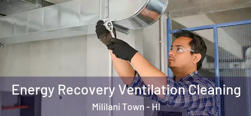 Energy Recovery Ventilation Cleaning Mililani Town - HI