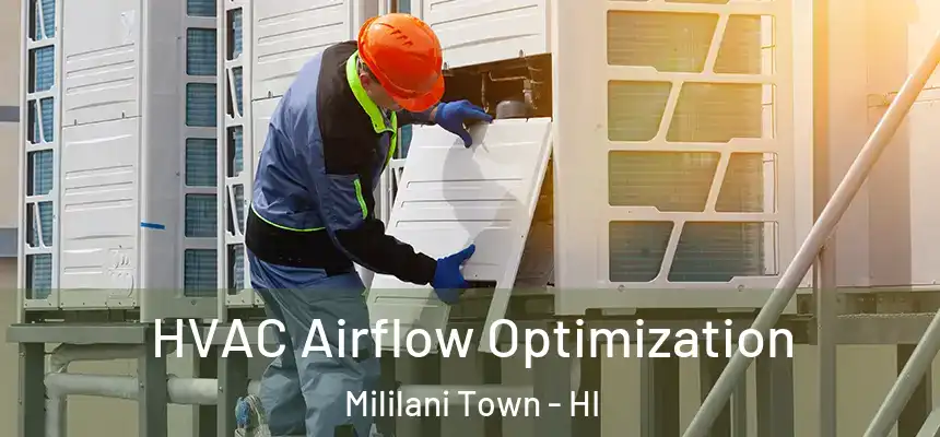  HVAC Airflow Optimization Mililani Town - HI
