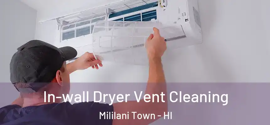  In-wall Dryer Vent Cleaning Mililani Town - HI