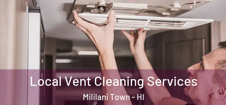  Local Vent Cleaning Services Mililani Town - HI