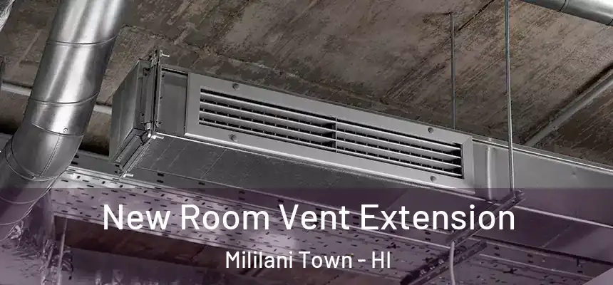 New Room Vent Extension Mililani Town - HI