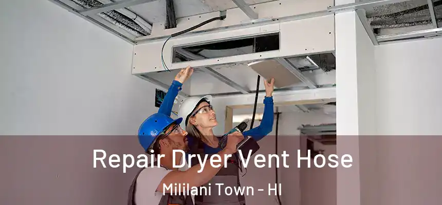  Repair Dryer Vent Hose Mililani Town - HI