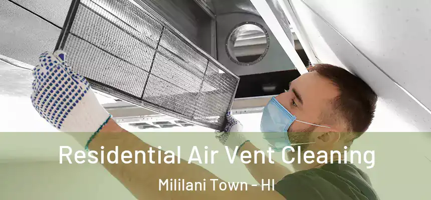  Residential Air Vent Cleaning Mililani Town - HI