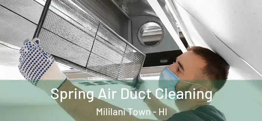  Spring Air Duct Cleaning Mililani Town - HI