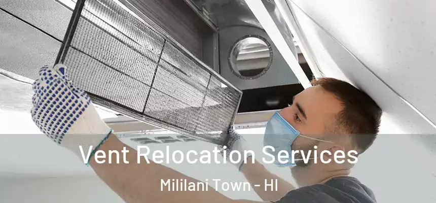  Vent Relocation Services Mililani Town - HI