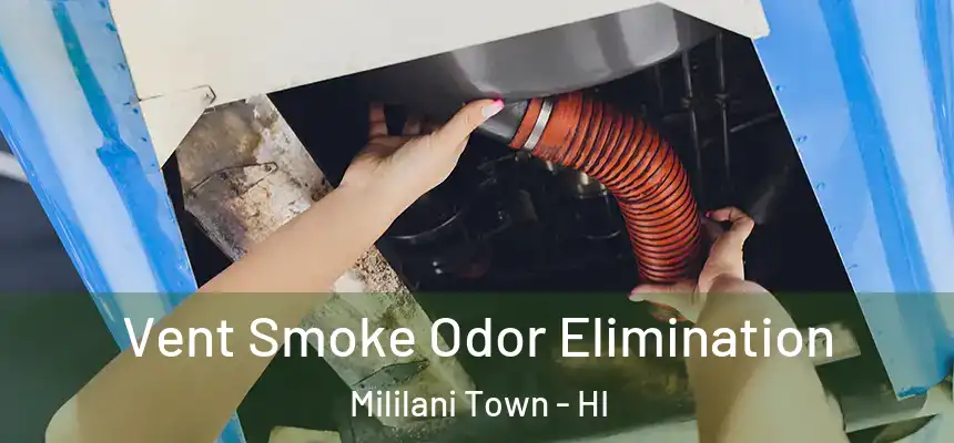  Vent Smoke Odor Elimination Mililani Town - HI